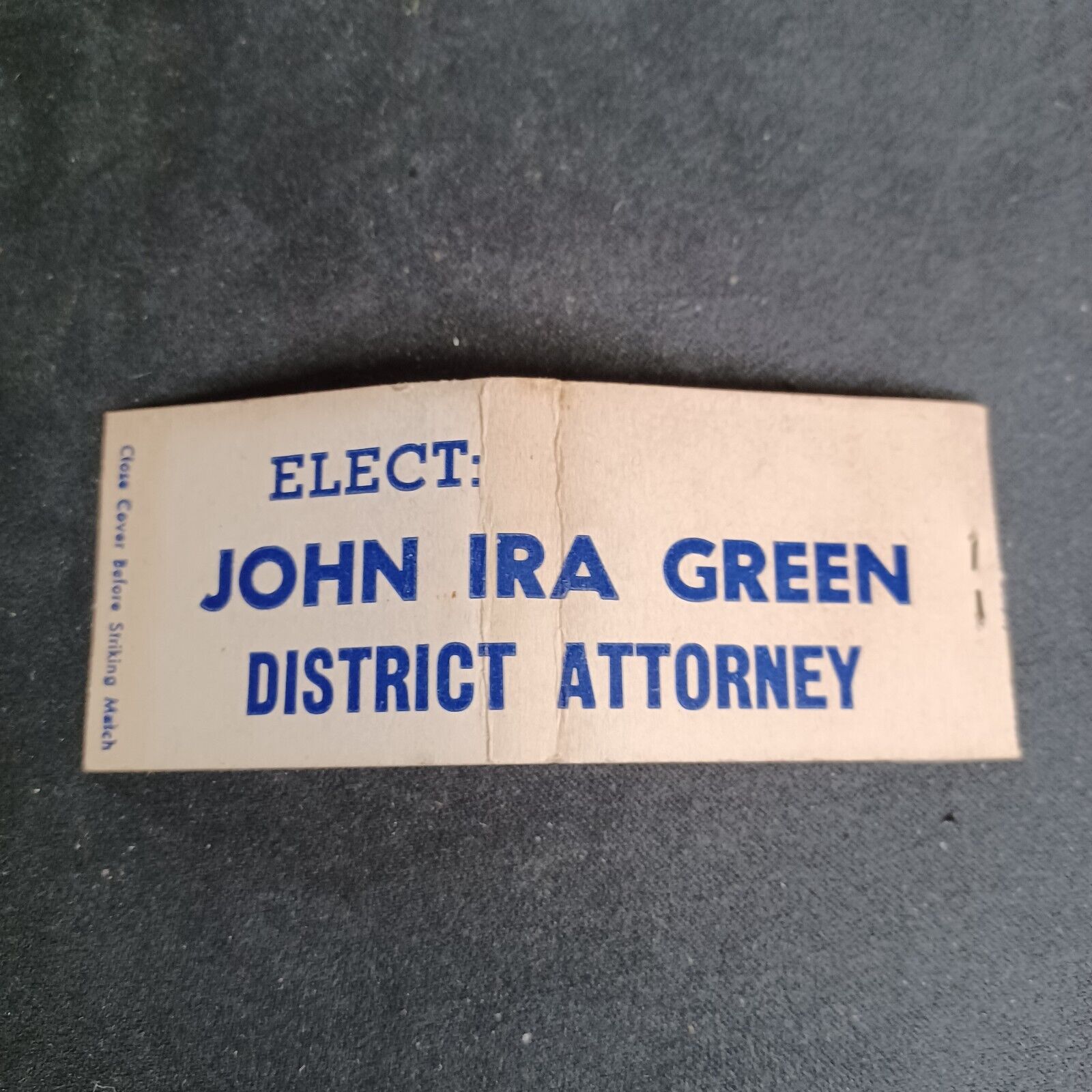 Elect JOHN IRA GREEN DISTRICT ATTORNEY Vintage political Matchbook Unstruck.