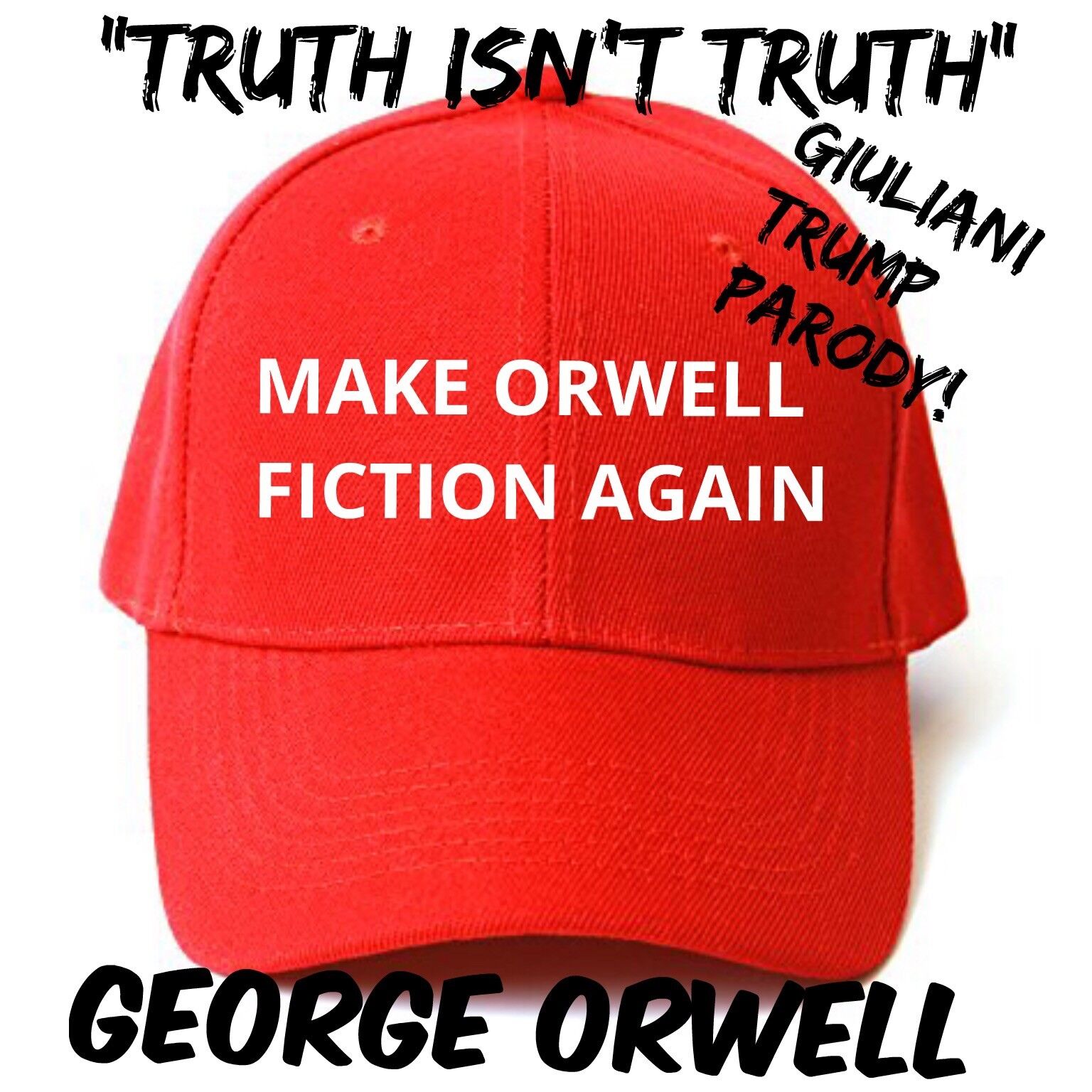 MAKE ORWELL FICTION AGAIN Rudy Giuliani TRUMP Parody EMBROIDERED George Orwell