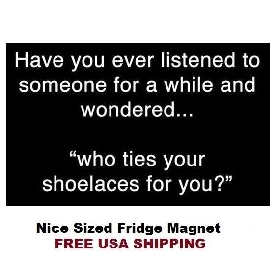 734 - Funny Crazy People Meme Fridge Refrigerator Magnet