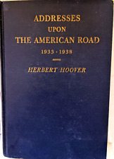 ADDRESSES UPON THE AMERICAN ROAD 1933 - 1938, Herbert Hoover, 1st Ed. 1938, GC picture