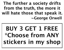 Further from truth...George Orwell quote BUMPER STICKER DECAL #36 picture