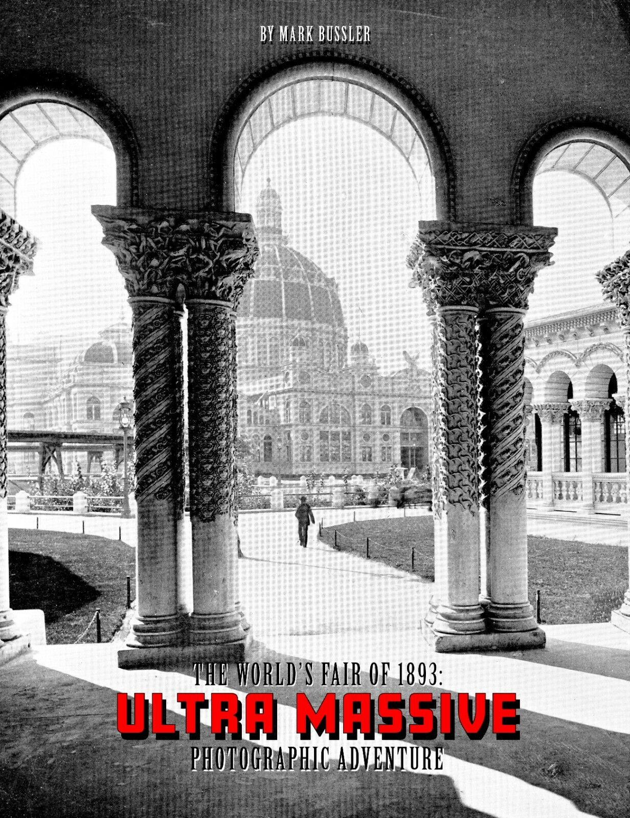 The World's Fair of 1893: Ultra Massive Photographic Adventure Volume 1 *NEW*