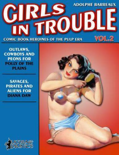Girls in Trouble - Vol. 2 (Annotated): Comic Book Heroines of the Pulp Era, B...