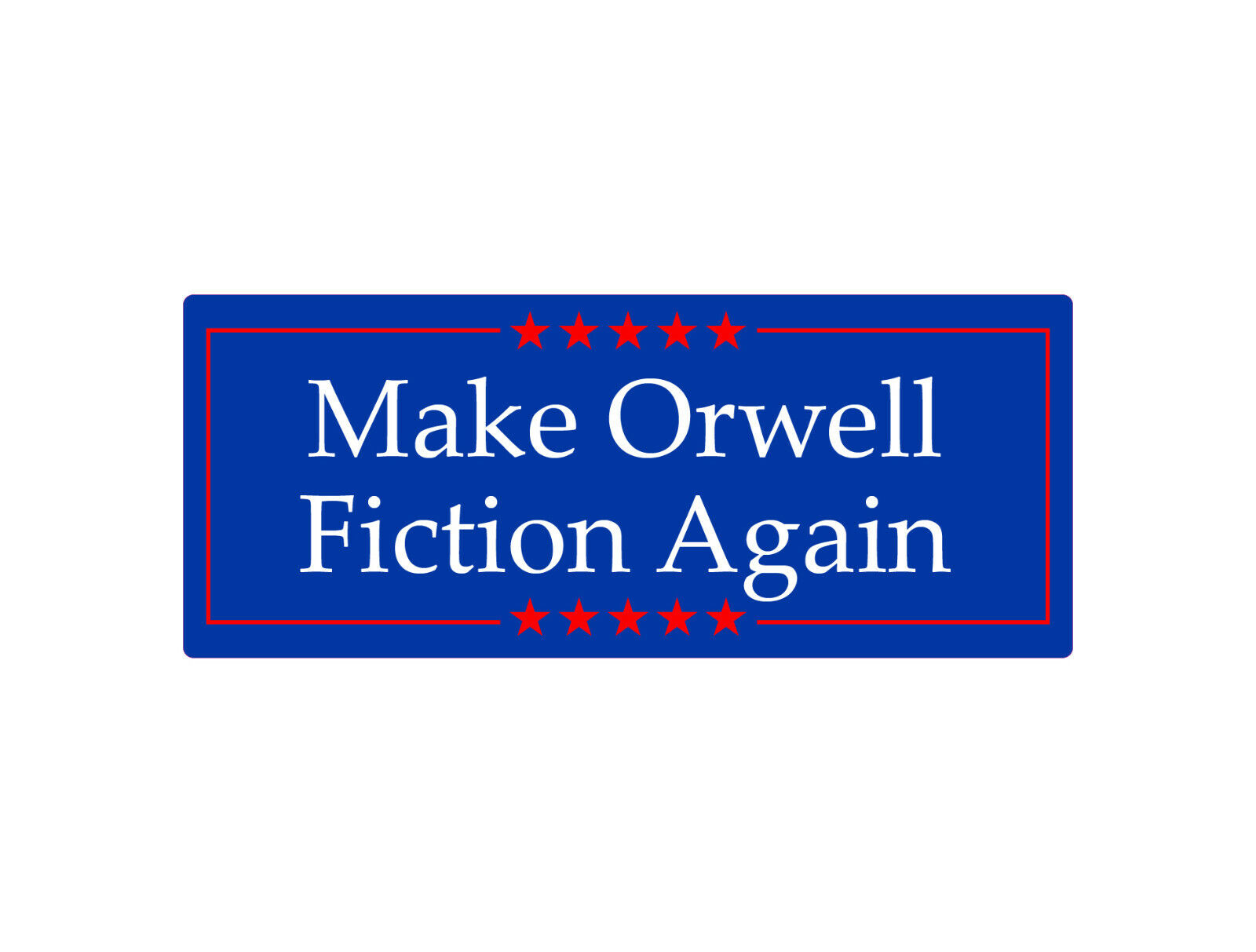 Make Orwell Fiction Again sticker/magnet