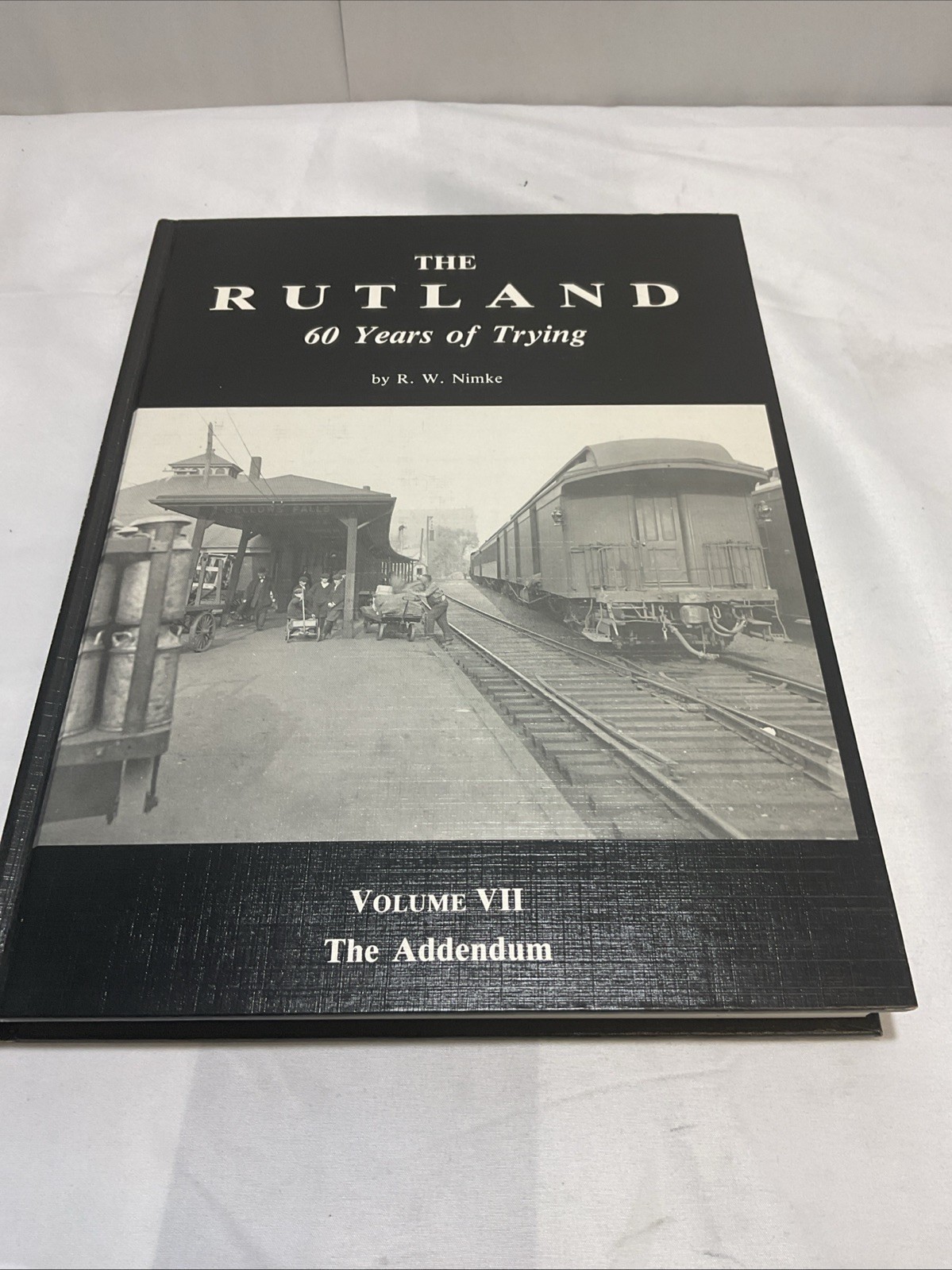 The Rutland 60 Years of Trying Vol VII: The Addendum by R.W. Nimke Hardcover The Rutland 60 Years of Trying Vol VII: The Addendum by R.W. Nimke Hardcover