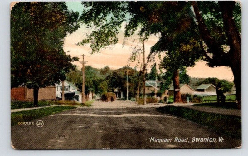 POSTCARD STREET SCENE MAQUAM ROAD SWANTON VERMONT - 1912
