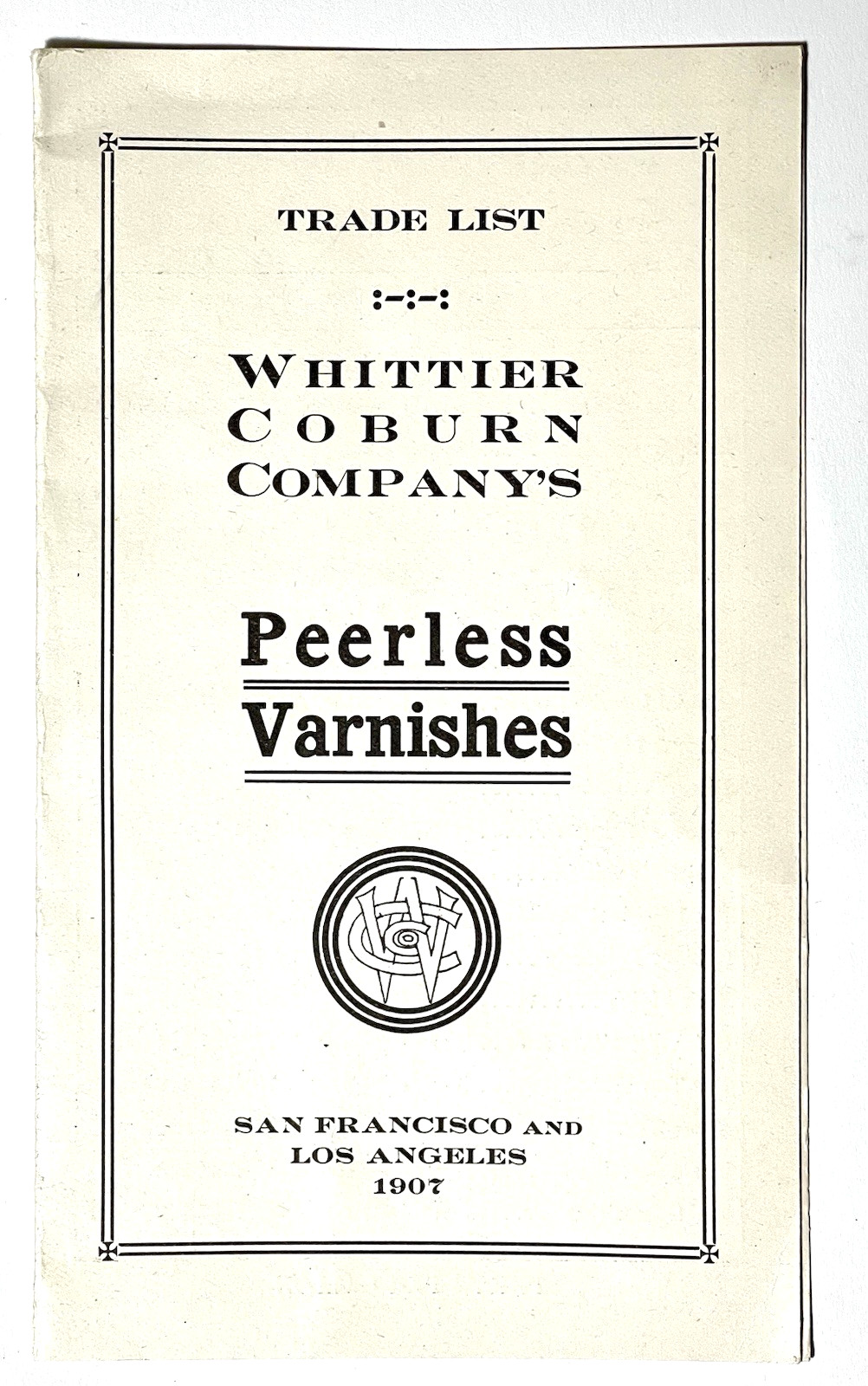 SAN FRANCISCO & LOS ANGELES, CA 1907- WHITTER COBURN CO, PEERLESS VARNISH LIST SAN FRANCISCO & LOS ANGELES, CA 1907- WHITTER COBURN CO, PEERLESS VARNISH LIST