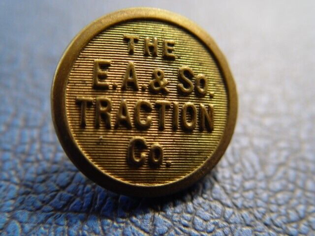 Antique Brass E. A. & So.Traction Co. Railroad Button Mfg. By Waterbury