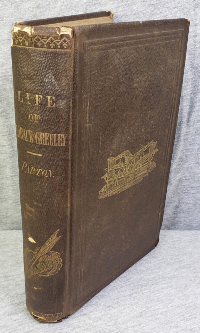 1855 The Life of Horace Greeley New York Tribune Editor Hardback Book J. Parton