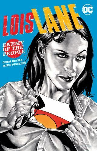 Lois Lane: Enemy of the People Rucka, Greg LikeNew