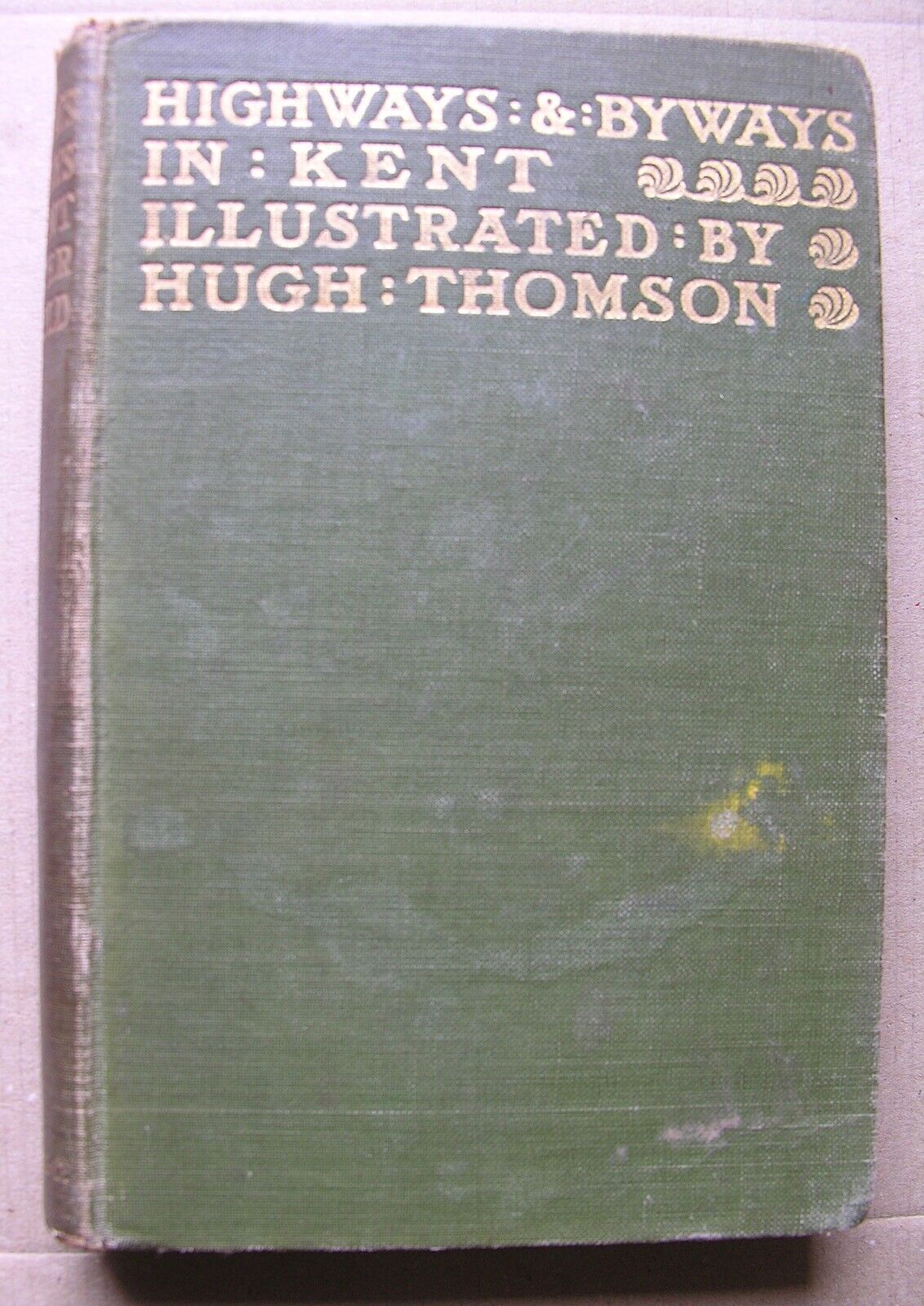 1908 HIGHWAYS & BYWAYS IN KENT Walter Jerrold Hugh Thomson Macmillan 2nd Print