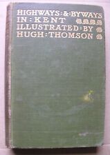 1908 HIGHWAYS & BYWAYS IN KENT Walter Jerrold Hugh Thomson Macmillan 2nd Print picture