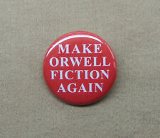 Make Orwell Fiction Again 1.25” Button 1984 Trump Mashup Pinback Badge Pin  picture