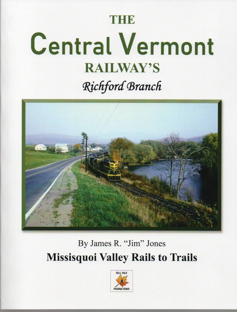 Central Vermont Railway’s Richford Branch Central Vermont Railway’s Richford Branch