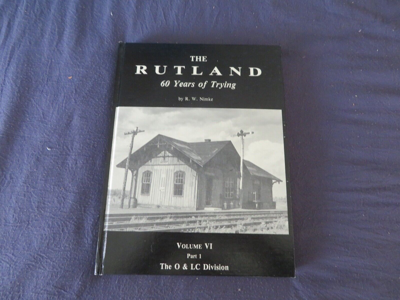 Rutland 60 Yrs of Trying by Nimke Vol VI Part 1 The O7LC Division 1989 Book