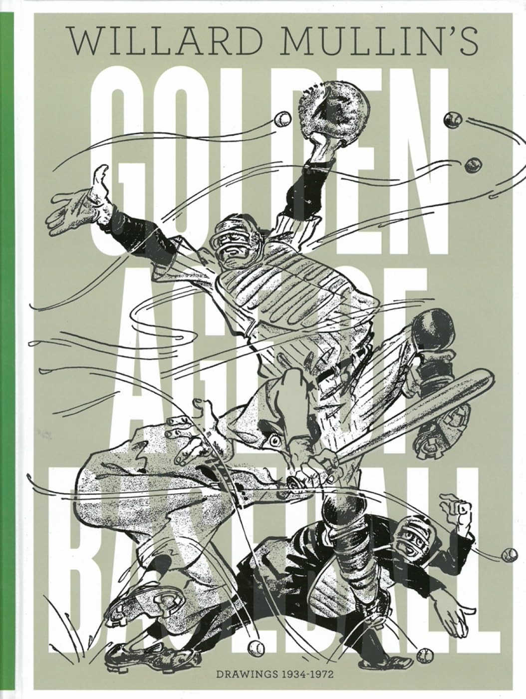 Willard Mullin\'s Golden Age Of Baseball Drawings 1934-1972 Willard Mullin\'s Golden Age Of Baseball Drawings 1934-1972