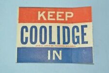 1924 Calvin Coolidge Political Campaign Sticker ~ KEEP COOLIDGE IN ~ 2