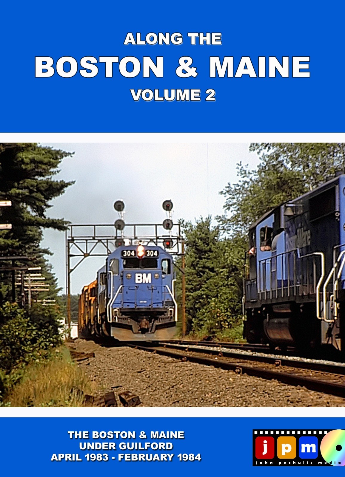Along the Boston & Maine Volume 2 JPM under Guilford 1983 - 1984