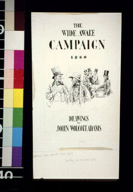 The Wide Awake Campaign,1860,Presidential Election,John Wolcott Adams,1912