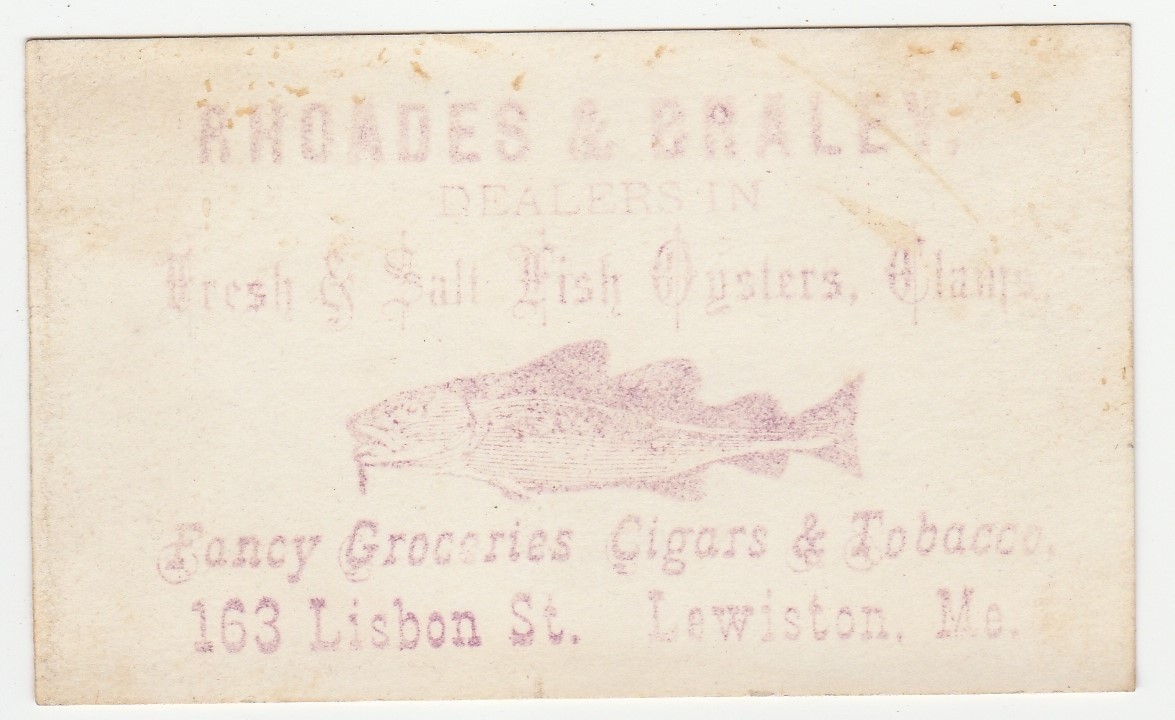Business/trade card of Rhoades & Braley, Lewiston ME, fish and fancy groceries Business/trade card of Rhoades & Braley, Lewiston ME, fish and fancy groceries
