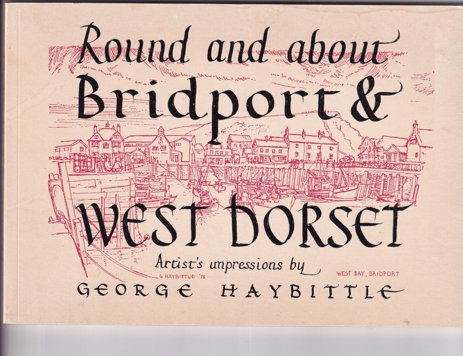 Round and About Bridport & West Dorset Artist's Impressions by George Haybittle